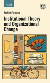 Institutional Theory and Organizational Change (inbunden)