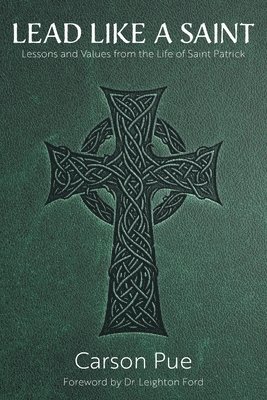 Lead Like a Saint (inbunden)