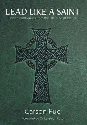 Lead Like a Saint (inbunden)