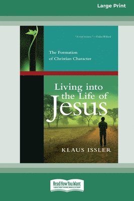 Living into the Life of Jesus: The Formation of Christian Character (16pt Large Print Edition) (hftad)