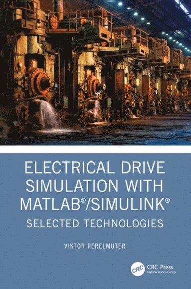 Electrical Drive Simulation with MATLAB/Simulink (inbunden)