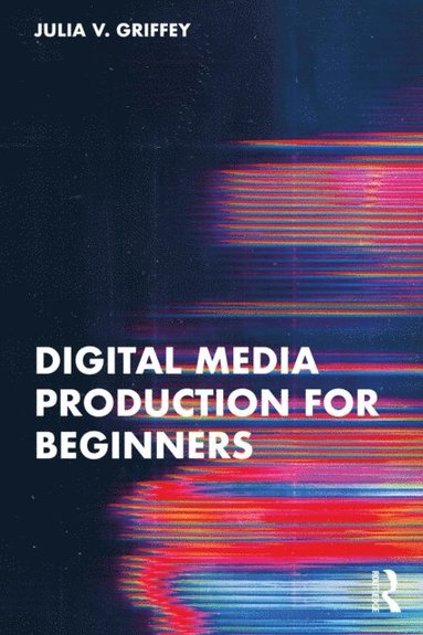 Digital Media Production for Beginners (häftad)