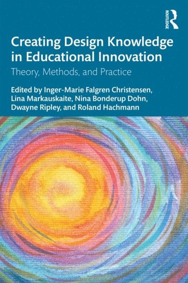 Creating Design Knowledge in Educational Innovation (inbunden)