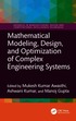Mathematical Modeling, Design, and Optimization of Complex Engineering Systems
