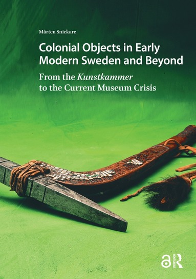 Colonial Objects in Early Modern Sweden and Beyond (inbunden)