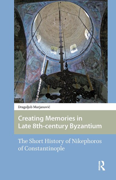 Creating Memories in Late 8th-century Byzantium (inbunden)