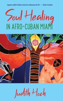 Soul Healing in Afro-Cuban Miami (h�ftad)