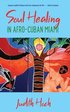 Soul Healing in Afro-Cuban Miami