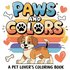 Paws and Color ; A Pet Lover's Coloring Book
