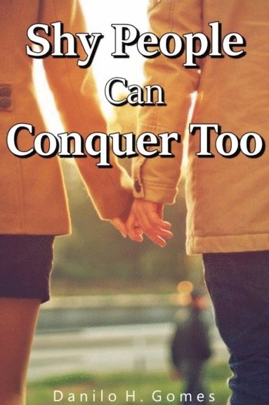 Shy People Can Conquer Too (e-bok)