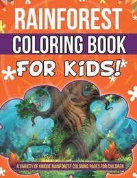 Rainforest Coloring Book For Kids! A Variety Of Unique Rainforest ...