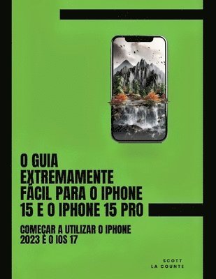 O Guia Extremamente Fcil Para O iPhone 15 E O iPhone 15 Pro (hftad)