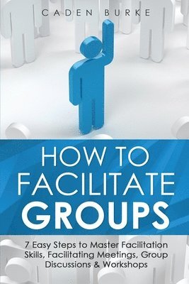 How to Facilitate Groups (inbunden)