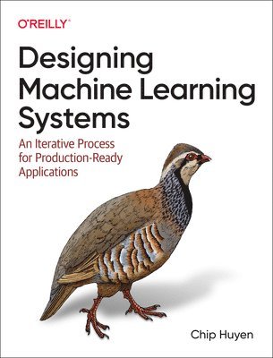 Designing Machine Learning Systems (inbunden)