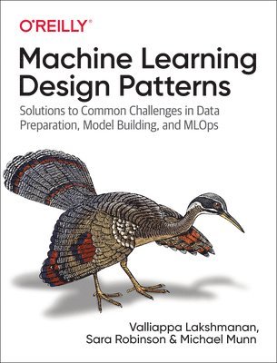 Machine Learning Design Patterns (inbunden)
