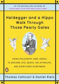 Heidegger and a Hippo Walk Through Those Pearly Gates (e-bok)