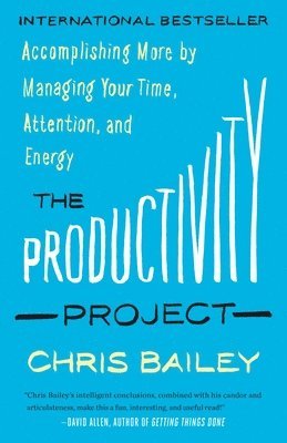 The Productivity Project: Accomplishing More by Managing Your Time, Attention, and Energy (h�ftad)