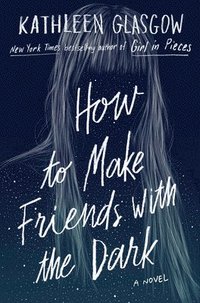 How to Make Friends with the Dark (inbunden)