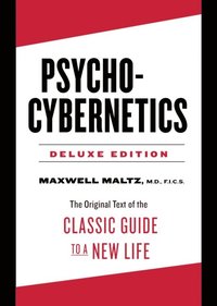 Psycho-Cybernetics Deluxe Edition (e-bok)