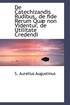 De Catechizandis Rudibus, de fide Rerum Qu non Videntur, de Utilitate Credendi