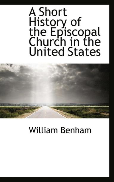 A Short History of the Episcopal Church in the United States (inbunden)