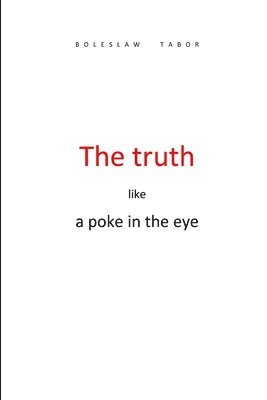 truth like a poke in the eye (hftad)