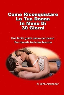 Come riconquistare la tua donna in meno di 30 giorni (häftad)