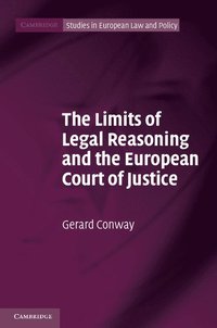 The Limits of Legal Reasoning and the European Court of Justice (inbunden)