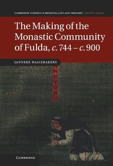 The Making of the Monastic Community of Fulda, c.744-c.900 (inbunden)