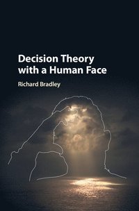 Decision Theory with a Human Face (inbunden)