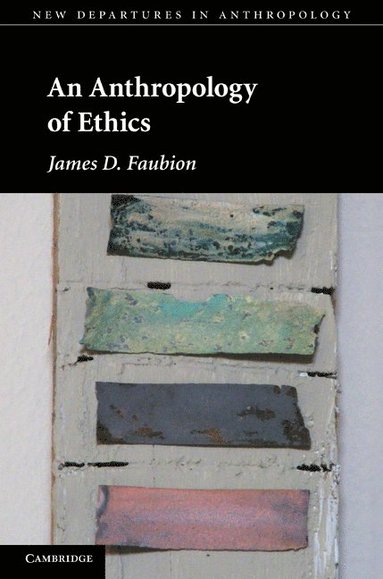 An Anthropology of Ethics (h�ftad)