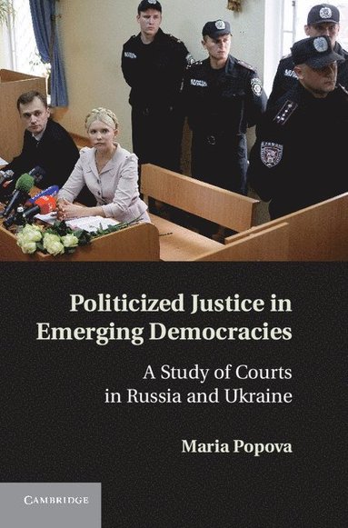 Politicized Justice in Emerging Democracies (inbunden)
