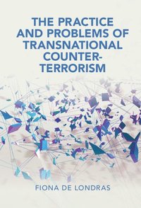 The Practice and Problems of Transnational Counter-Terrorism (inbunden)