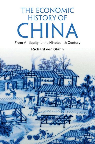 The Economic History of China (inbunden)