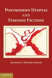 Postmodern Utopias and Feminist Fictions (inbunden)