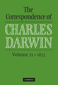 The Correspondence of Charles Darwin: Volume 21, 1873 (inbunden)