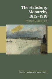 The Habsburg Monarchy 1815-1918 (inbunden)