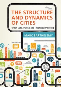 The Structure and Dynamics of Cities (inbunden)