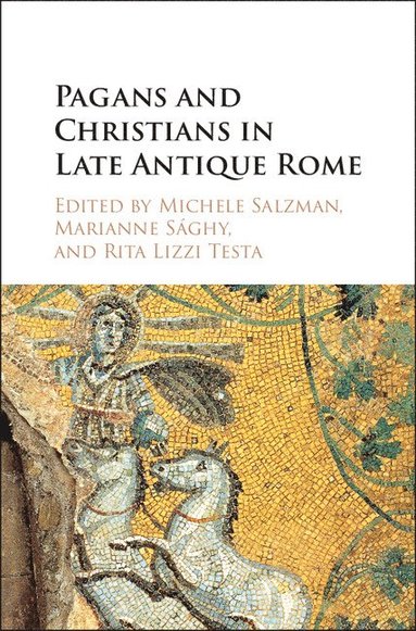 Pagans and Christians in Late Antique Rome (inbunden)