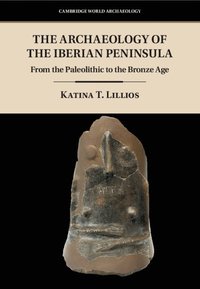 The Archaeology of the Iberian Peninsula (inbunden)