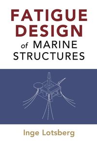Fatigue Design of Marine Structures (inbunden)