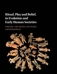 Ritual, Play and Belief, in Evolution and Early Human Societies (inbunden)