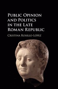 Public Opinion and Politics in the Late Roman Republic (inbunden)