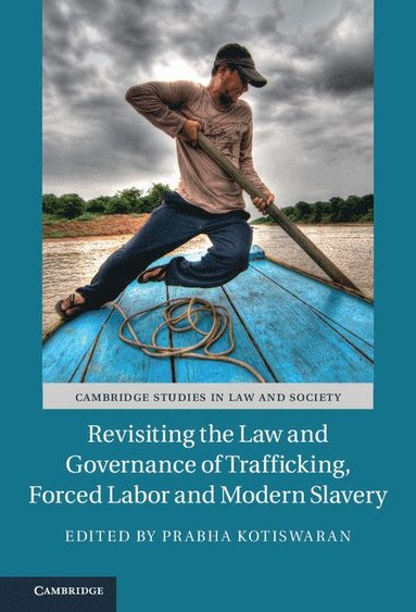 Revisiting the Law and Governance of Trafficking, Forced Labor and Modern Slavery (inbunden)