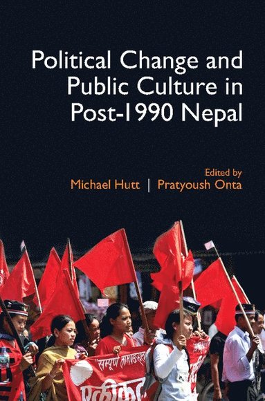 Political Change and Public Culture in Post-1990 Nepal (inbunden)