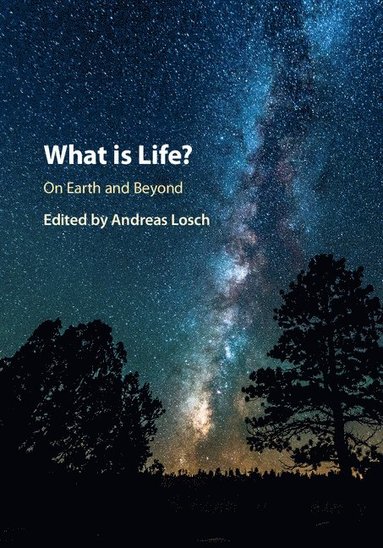 What is Life? On Earth and Beyond (inbunden)