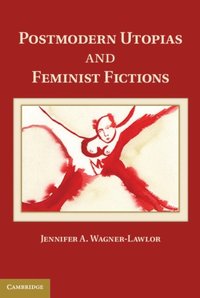 Postmodern Utopias and Feminist Fictions (e-bok)