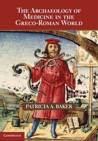 Archaeology of Medicine in the Greco-Roman World (e-bok)