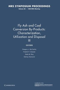 Fly Ash and Coal Conversion By-Products: Characterization, Utilization and Disposal III: Volume 86 (hftad)