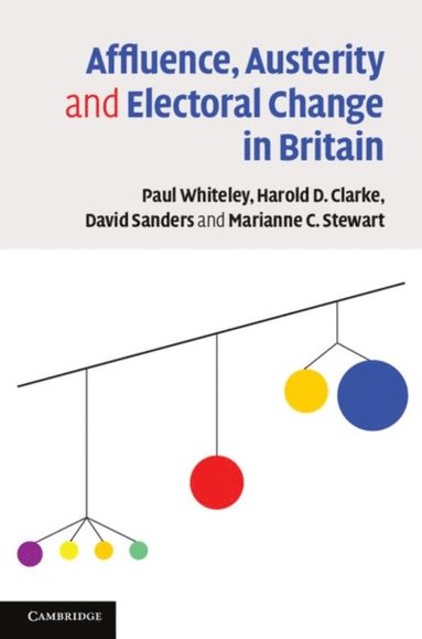 Affluence, Austerity and Electoral Change in Britain (häftad)